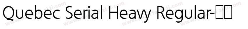 Quebec Serial Heavy Regular字体转换